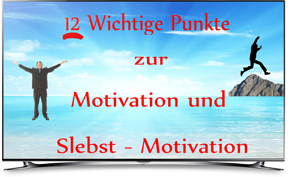 12 Punkte zur Motivation und Selbstmotivation